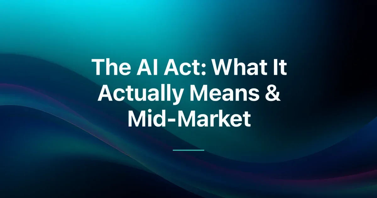 EU AI Act Explained for Mid-Market Companies | What to Do Now