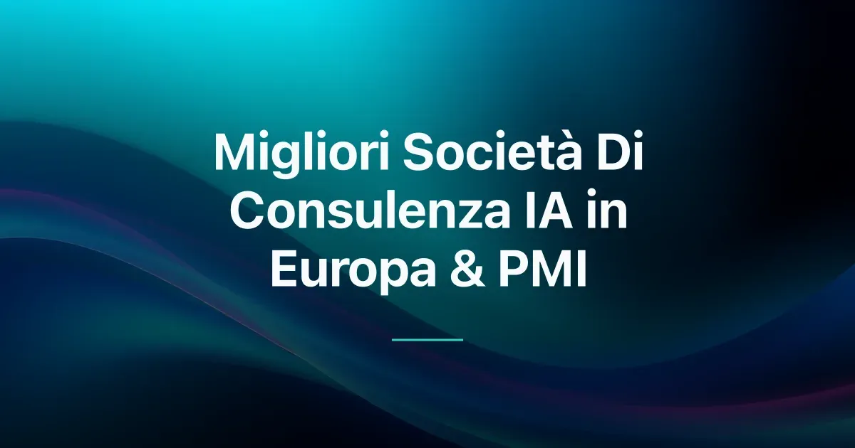 Migliori Società di Consulenza IA in Europa: Confronto e Risultati (2026)